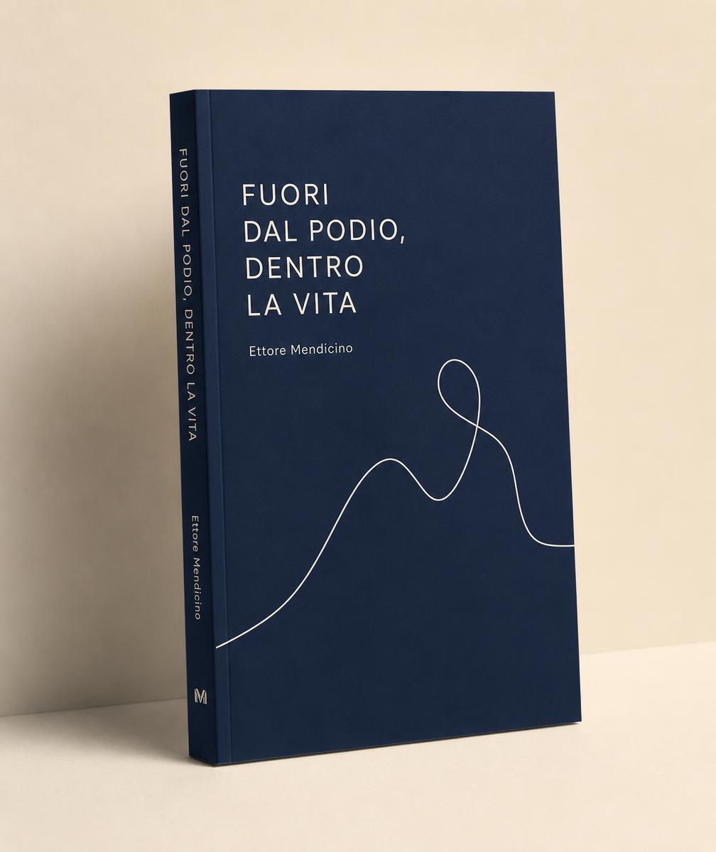 Copertina del libro «Fuori dal Podio, Dentro la Vita» di Ettore Mendicino